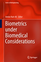 Amin Nait-Ali, Amine Nait-Ali - Biometrics under Biomedical Considerations
