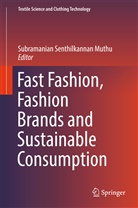 Subramanian Senthilkannan Muthu, Subramania Senthilkannan Muthu, Subramanian Senthilkannan Muthu - Fast Fashion, Fashion Brands and Sustainable Consumption
