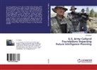 Jim Schnell - U.S. Army Cultural Foundations Impacting Future Intelligence Planning