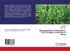 Krishna Maurya, Pramod Mishra, Ajay Singh - Management of Stem Borer, Chilo Partellus Swinhioe in Maize