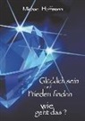 Michael Hoffmann - Glücklich sein und Frieden finden