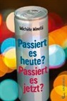 Michèle Minelli - Passiert es heute? Passiert es jetzt?