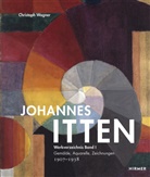 Johannes Itten, Christoph Wagner, Christoph Wagner - Johannes Itten, Werkverzeichnis. Bd.1