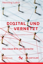Henning Lobin - Digital und vernetzt