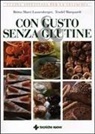 Britta-Marei Lanzenberger, Trudel Marquardt, B. Asprea - Con gusto e senza glutine. Cucina appetitosa per la celiachia