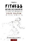 Marcos Vázquez García - Fitness revolucionario : lecciones ancestrales para una salud salvaje