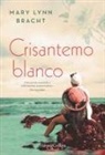 Mary Lynn Bracht, Mary Lynn Bracht - Crisantemo Blanco (White Chrysanthemum - Spanish Edition)