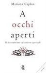 Mariana Caplan - A occhi aperti. Il discernimento sul sentiero spirituale