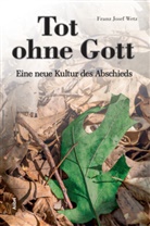 Franz Josef Wetz - Tot ohne Gott