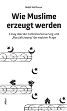 Nedjib Sidi Moussa - Wie Muslime erzeugt werden