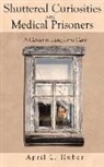 April L. Huber - Shuttered Curiosities and Medical Prisoners