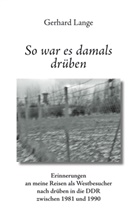 Gerhard Lange - So war es damals drüben