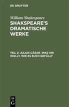 William Shakespeare, William Shakspeare, Augus Wilhelm [Übers ] Schlegel, August Wilhelm [Übers ] Schlegel - William Shakespeare: Shakspeare's dramatische Werke - Teil 2: Julius Cäsar. Was Ihr wollt. Wie es euch gefällt