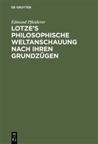 Edmund Pfleiderer - Lotze's philosophische Weltanschauung nach ihren Grundzügen