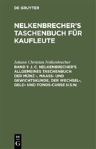 Johann Christian Nelkenbrecher, Schwabe, H Schwabe, H. Schwabe - Nelkenbrecher's Taschenbuch für Kaufleute - 1: J. C. Nelkenbrecher's allgemeines Taschenbuch der Münz -, Maaß- und Gewichtskunde, der Wechsel-, Geld- und Fonds-Curse u.s.w.
