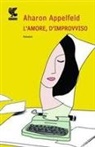 Aharon Appelfeld - L' amore, d'improvviso