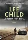 Lee Child - La verità non basta