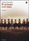 Carlos Fuentes - Il gringo vecchio