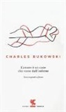 Charles Bukowski - L'amore è un cane che viene dall'inferno. Testo inglese a fronte