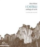 Dino Palloni, C. Mariotti, A. Ugolini - Dino Palloni. I castelli. Antologia di scritti