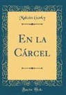 Maksim Gorky - En la Cárcel (Classic Reprint)