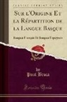 Paul Broca - Sur l'Origine Et la Répartition de la Langue Basque