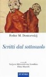 Fëdor Dostoevskij, Kasatkina Tatjana Aleksandrovna, E. Mazzola - Scritti dal sottosuolo