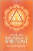 Alexander Toskar - Riallineamento spirituale. Nuove dimensioni della guarigione spirituale secondo il guaritore russo Pjotr Elkunoviz