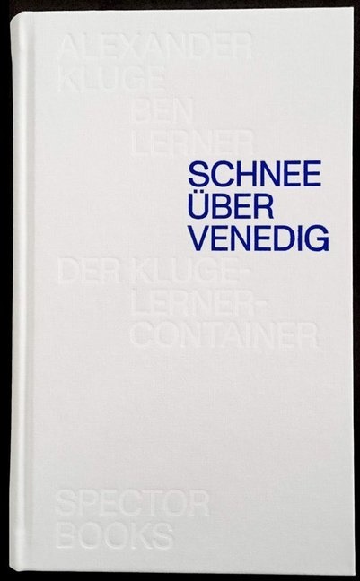 Alexander Kluge, Ben Lerner - Schnee über Venedig