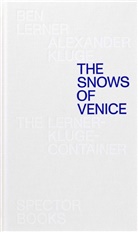 Alexande Kluge, Alexander Kluge, Ben Lerner - The Snows of Venice