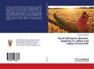 Natarajan Kolandavel - Rural Ethiopian Women: Juggling to utilize and repay microcredit
