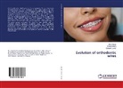 Shoj Ashok, Puneet Batra, Saurabh Sonar - Evolution of orthodontic wires