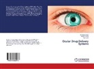 Manish Kumar, A. Pandurangan, Vipin Saini - Ocular Drug Delivery Systems