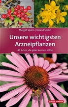 Margo Spohn, Margot Spohn, Roland Spohn - Unsere wichtigsten Arzneipflanzen