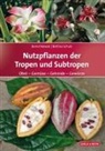 Bern Nowak, Bernd Nowak, Bettina Schulz - Nutzpflanzen der Tropen und Subtropen