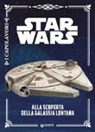 Alla scoperta della galassia lontana. Star Wars
