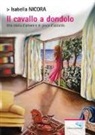 Isabella Nicora - Il cavallo a dondolo. Una storia d'amore e di gioco d'azzardo