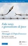 I. Maffeis, P. C. Rivoltella - Fake news e giornalismo di pace. Commenti al Messaggio di papa Francesco. 52ª giornata mondiale delle comunicazioni sociali