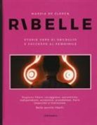 Marzia de Clercq - Ribelle. Storie vere di orgoglio e successo al femminile