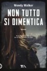 Wendy Walker - Non tutto si dimentica