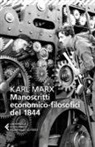 Karl Marx, E. Donaggio, P. Kammerer - Manoscritti economico-filosofici del 1844. E altre pagine su lavoro e alienazione