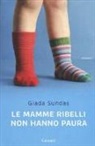 Giada Sundas - Le mamme ribelli non hanno paura