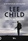 Lee Child - Niente da perdere