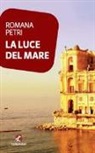 Romana Petri - La luce del mare