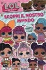 Kayla Clibborn - Scopri il nostro mondo. L.O.L. Surprise!