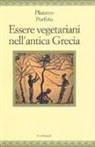Plutarco, Porfirio, F. Chiossone - Essere vegetariani nell'antica Grecia