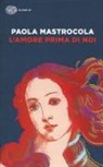 Paola Mastrocola - L'amore prima di noi