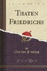 Otto Von Freising - Thaten Friedrichs (Classic Reprint)
