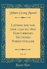 Johann Georg Meusel - Lexikon der vom Jahr 1750 bis 1800 Verstorbenen Teutschen Schriftsteller, Vol. 13 (Classic Reprint)