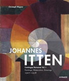Christoph Wagner, Christoph Wagner - Johannes Itten, Catalogue raisonné. Vol.1